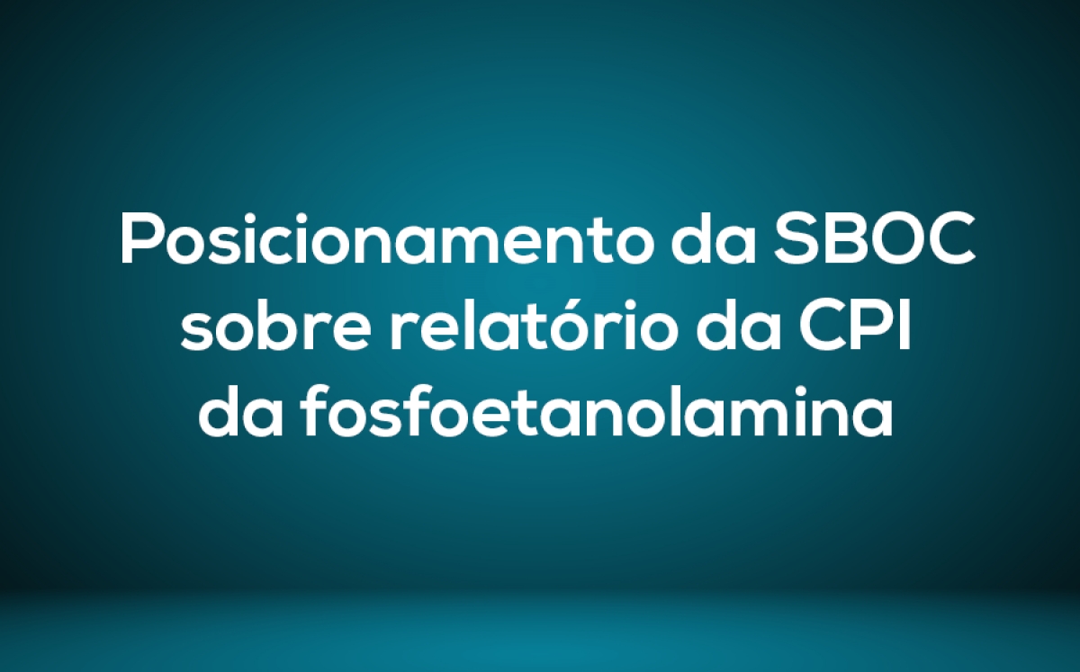Posicionamento da SBOC sobre relat&oacute;rio da CPI da fosfoetanolamina