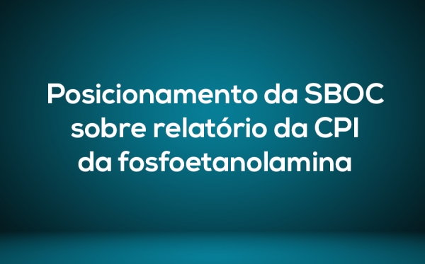 Posicionamento da SBOC sobre relat&oacute;rio da CPI da fosfoetanolamina